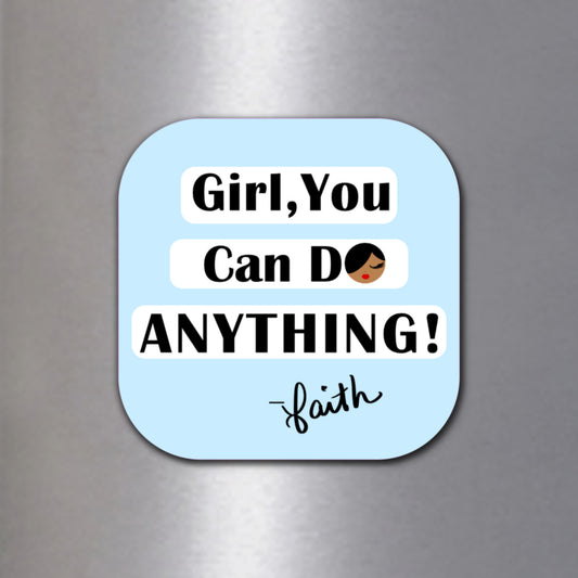 Girl, You Can Do Anything! Signed Faith Fridge Magnet