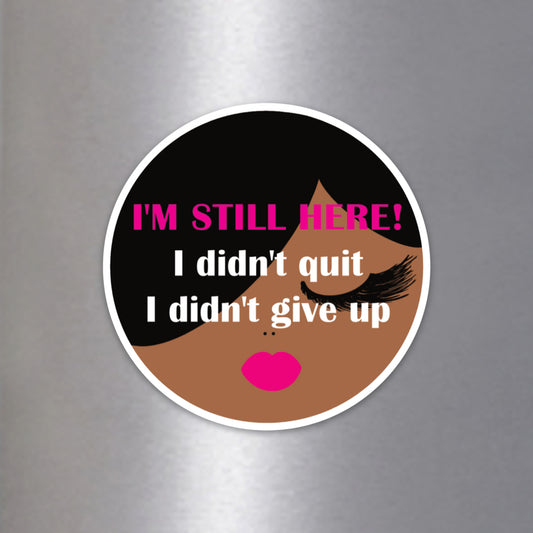 I'm Still Here! Fridge Magnet - Seconds