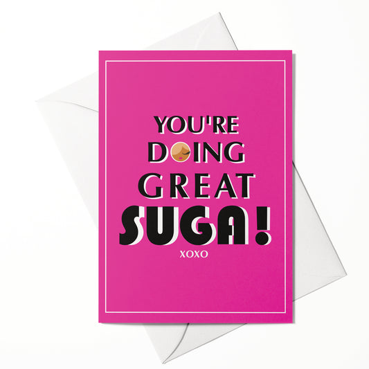 You're Doing Great SUGA! Greeting Card