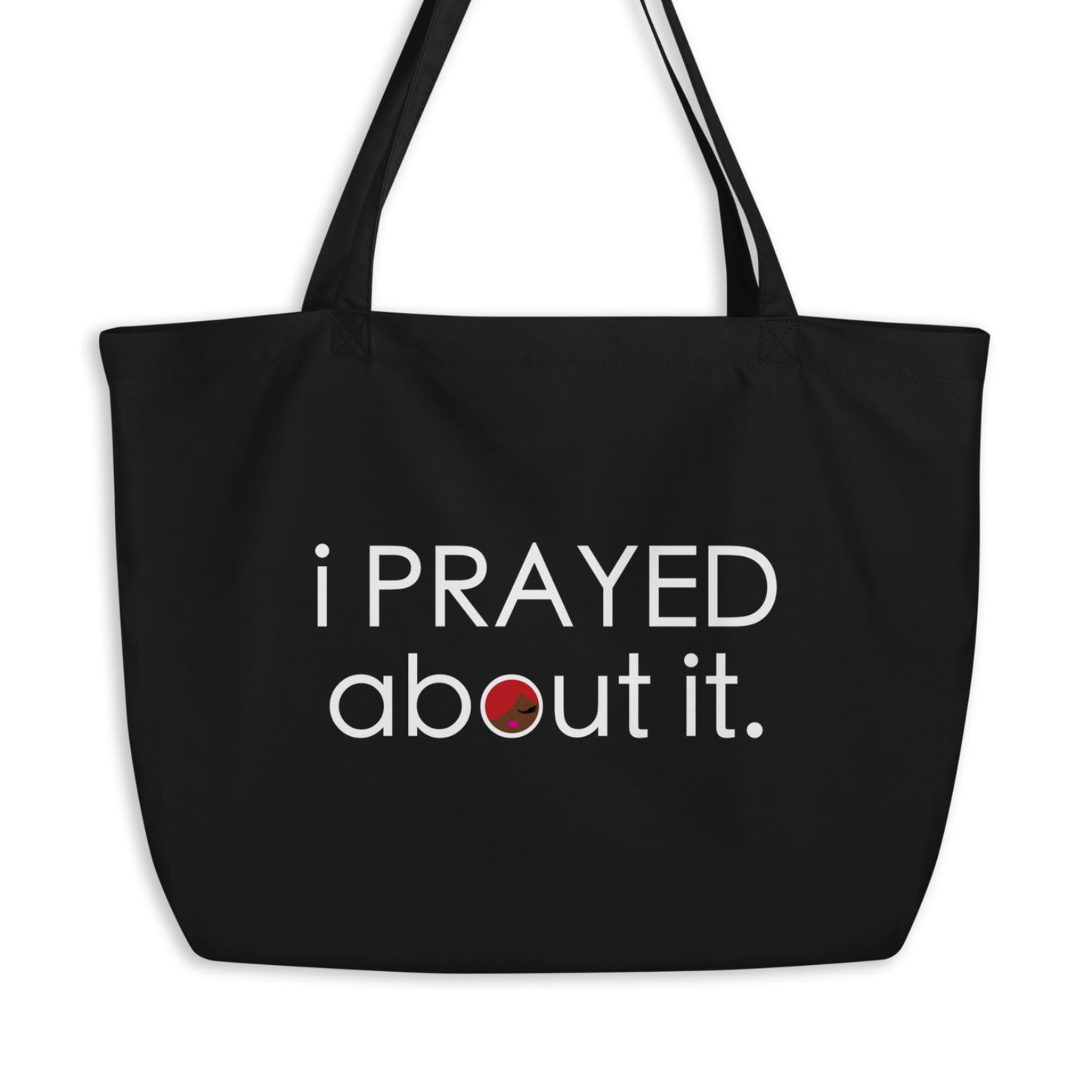 i PRAYED about it. Large Tote Bag