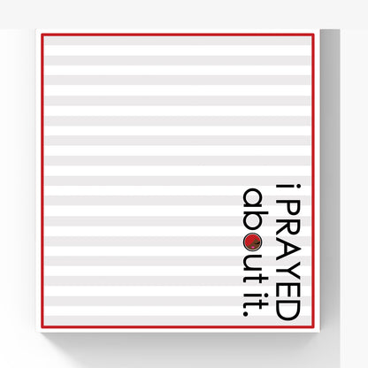 i PRAYED about it. Notepad, 5.5x5.5"